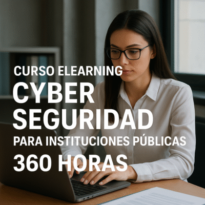 CYBER SEGURIDAD PARA INSTITUCIONES PUBLICAS 360 HORAS